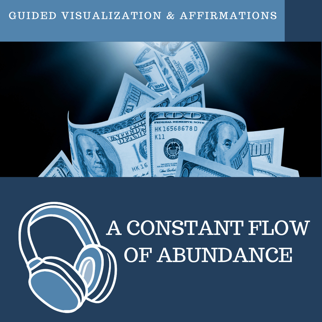 Manifest A Constant Flow of Abundance - Guided Visualization and Affirmations