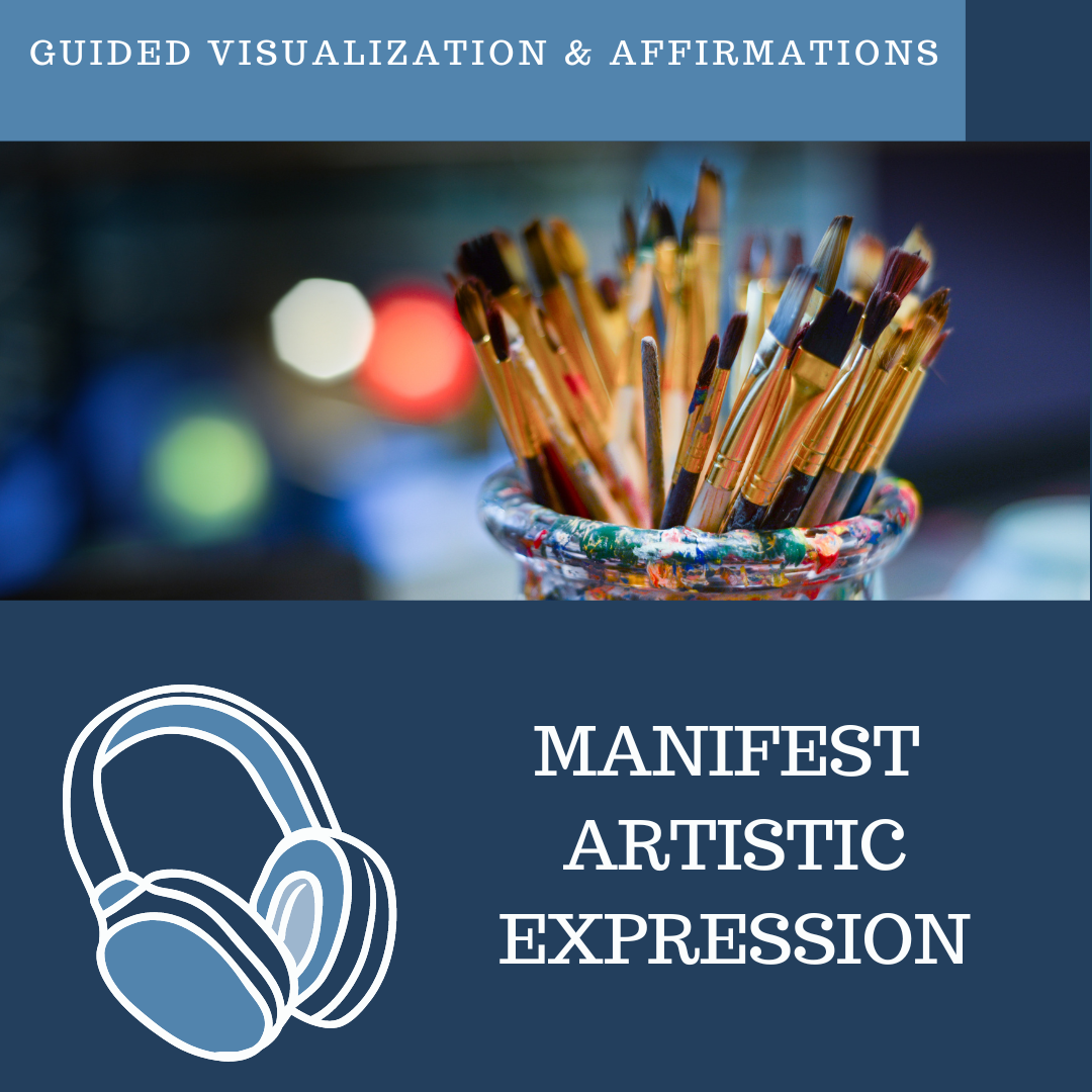 Manifest Artistic Expression - Guided Visualization and Affirmations