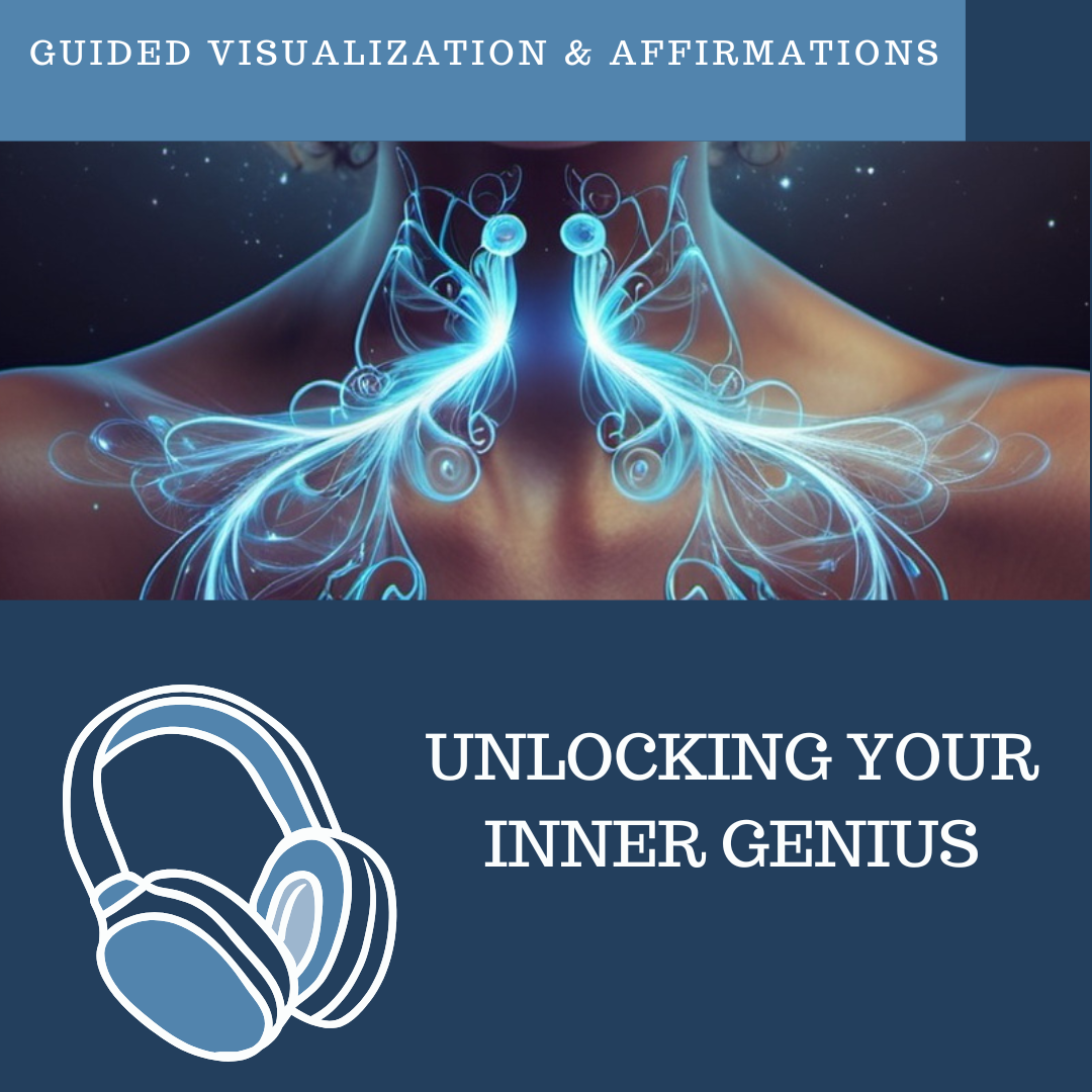 Unlocking Your Inner Genius - Guided Visualization and Affirmations