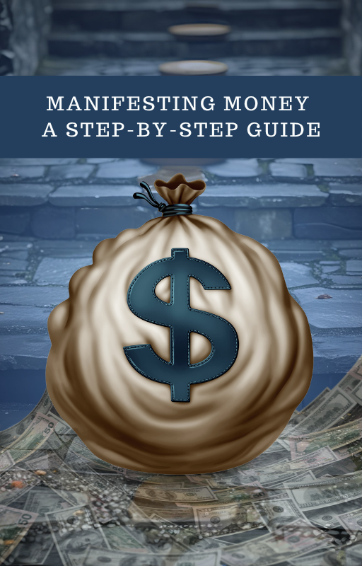 Manifesting Money: A Step-By-Step Guide and Workbook