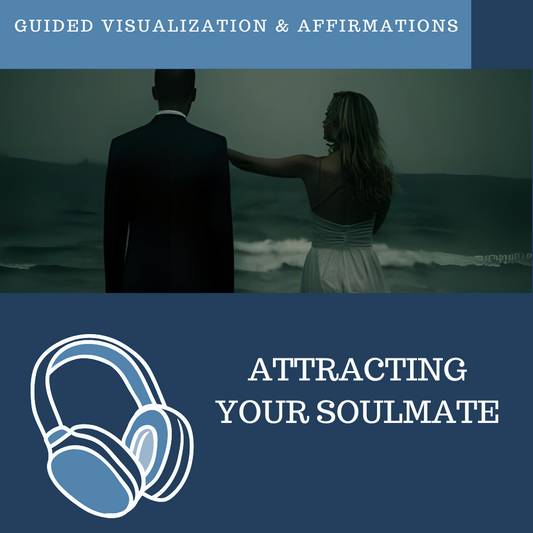 Attracting Your Soulmate - Guided Visualization and Affirmations