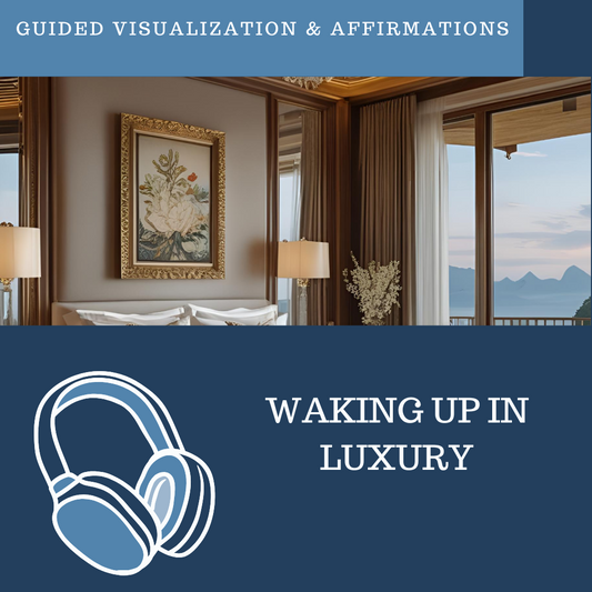 Waking Up in Luxury - Guided Visualization and Affirmations