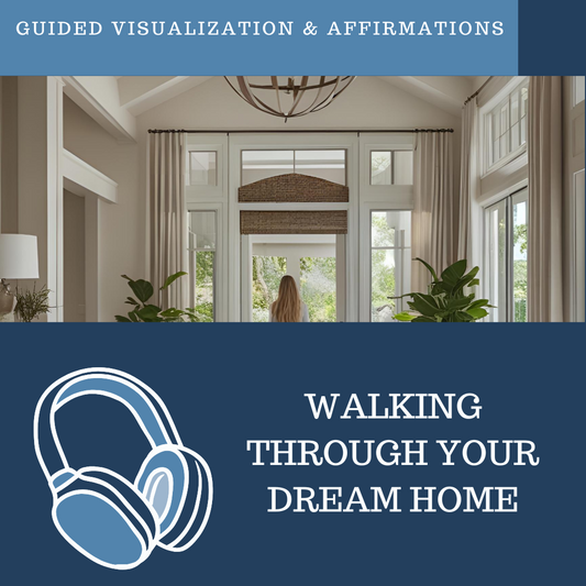 Walking Through Your Dream Home - Guided Visualization and Affirmations